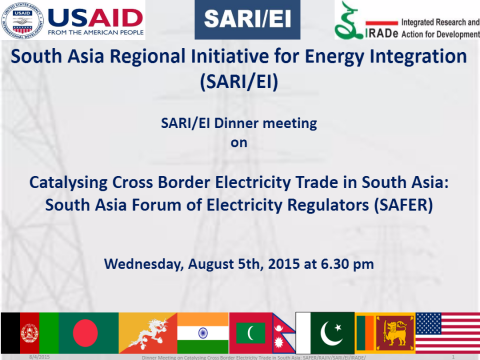 SARI/EI Dinner meeting on Catalysing Cross Border Electricity Trade in South Asia:South Asia Forum of Electricity Regulators (SAFER)