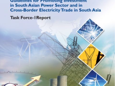 SARI-EI-Report on "Regional Investment Framework and Guidelines for promoting investment in South Asian Power Sector & in Cross Border Electricity Trade Projects in South Asian Region"