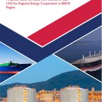 Analytical Study to Assess the Potential of Gas / LNG for Regional Energy Cooperation in BBINS Region